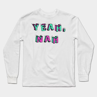 Yeah, Nah Long Sleeve T-Shirt